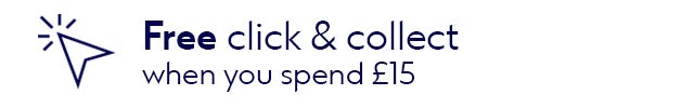 Free click & collect when you spend £15